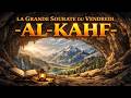 LA GRANDE SOURATE DU VENDREDI - AL-KAHF LA CAVERNE - سورة الكهف كاملة