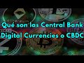 Qué son las Central Bank Digital Currencies o CBDC🏦