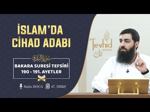 İslam’da Cihad Adabı | Bakara Suresi Tefsiri 190-191. Ayetler | Halis Hoca (Ebu Hanzala)