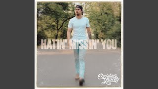 Video thumbnail of "Christian Yancey - Hatin' Missin' You"
