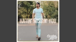 Miniatura de vídeo de "Christian Yancey - Hatin' Missin' You"