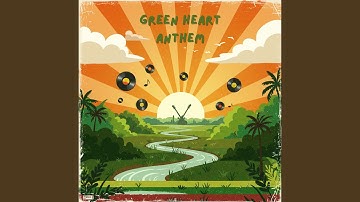 Green Heart Anthem