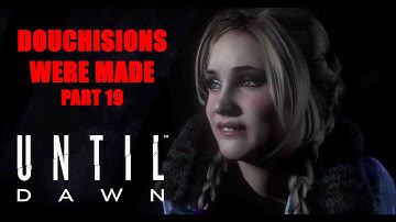 Until Dawn - Douchisions run Part 19