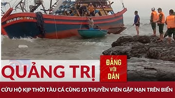 Cứu hộ kịp thời tàu cá cùng 10 thuyền viên gặp nạn trên biển | Tin tức cứu nạn cứu hộ tối ngày 8/2