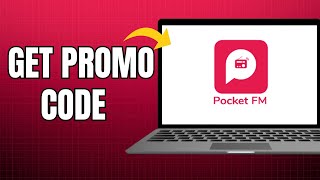 Pocket FM Promo Codes | How to Find Pocket FM Promo Codes