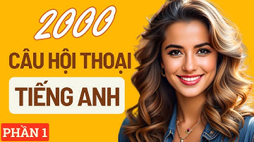 📢2000 Câu Hội Thoại Hàng Ngày Dễ Nhớ | Phần 1