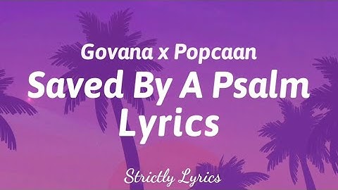 Govana x Popcaan - Saved By A Psalm Lyrics | Strictly Lyrics