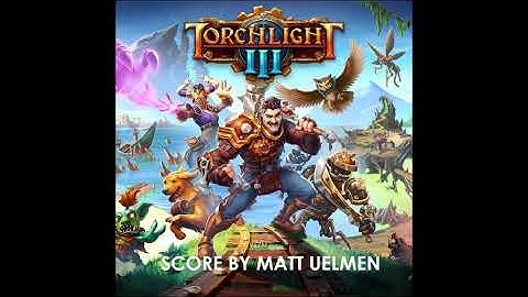 Matt Uelmen-Torchlight III--Track 7--McTyre