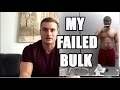 My Failed Bulk- Bulking Mistakes | Bulking the Right Way