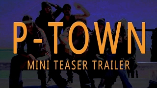 P-TOWN - Mini Teaser Trailer