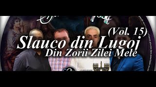 Video thumbnail of "Slauco din Lugoj - Din Zorii Zilei Mele | Doina Sufleteasca (Official Video)"