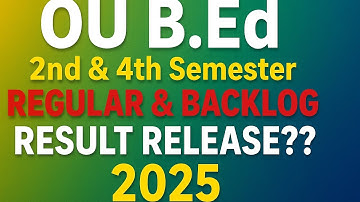 OU B.Ed 2nd & 4th Semester Result??? 2025| Regular & Backlog Results Date|Osmania University Updates