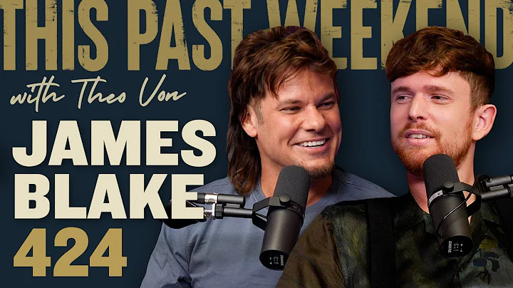 James Blake | This Past Weekend w/ Theo Von #424