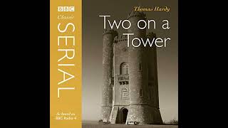 Two On A Tower (Bbc Radio 4 Classic Serial) by Thomas Hardy | Full Audiobook