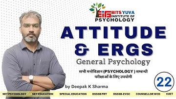 Attitude, Ergs in General Psychology for NTA-NET, PGT, TGT, PRT & CTET by DEEPAK  SHARMA | BITS YUVA