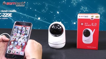 Hướng dẫn cài đặt trước khi sử dụng Camera IP Samtech SYC-229E