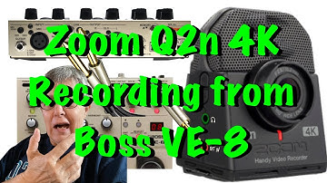 ZOOM Q2N 4K WITH  BOSS VE-8 (recording sound input)