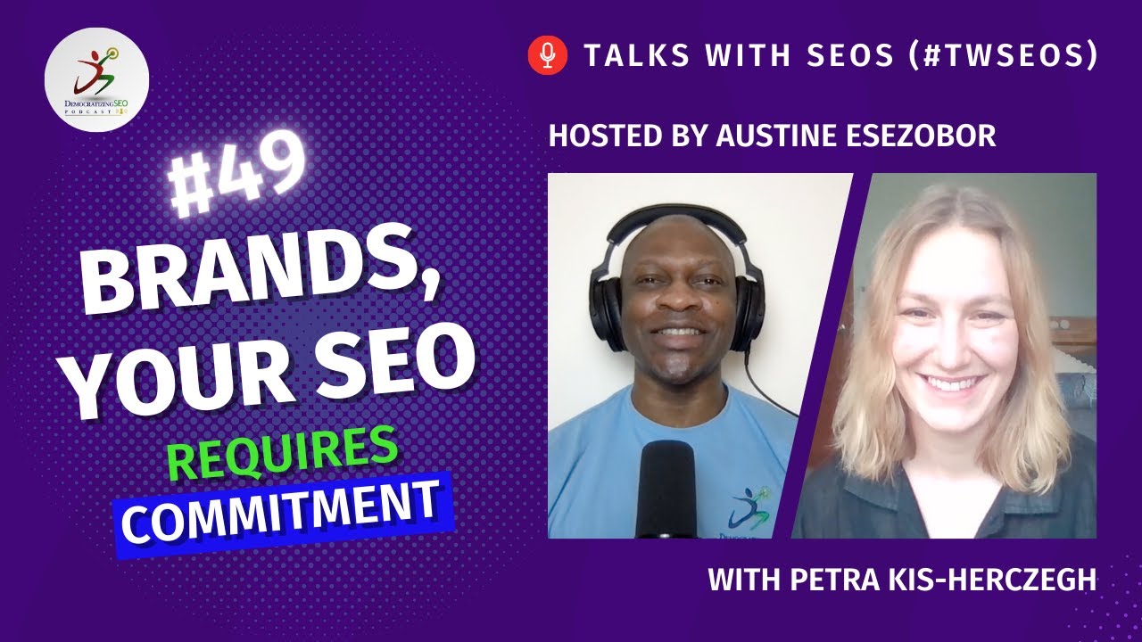 Democratizing SEO: Brands, Your SEO Requires Commitment: with Petra Kis-Herczegh