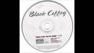 Black Coffey (feat. Joe) - Make Sure You're Home (2002)