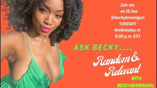 Celebrity Episode 10: Random & Relevant with BeckyBrownGurl - Ask Becky Profile