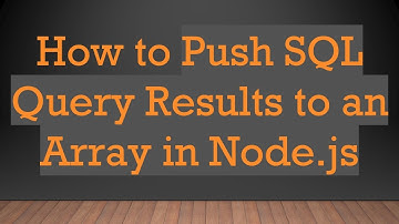 How to Push SQL Query Results to an Array in Node.js