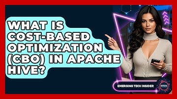 What Is Cost-Based Optimization (CBO) In Apache Hive? - Emerging Tech Insider