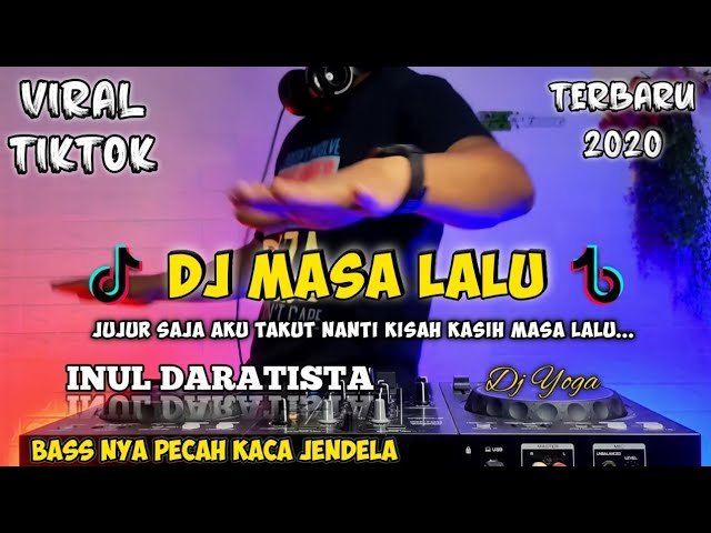 DJ MASA LALU (INUL DARATISTA)  JUJUR SAJA AKU TAKUT NANTI REMIX VIRAL TIKTOK 2020 FULL BASS class=