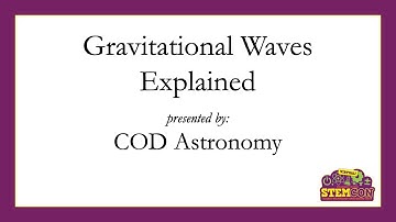 Gravitational Waves Explained - STEMCON 2021