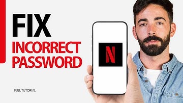 How To Fix Incorrect Password On Netflix App 2025