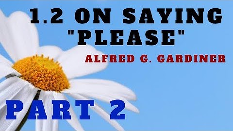 On Saying Please | 1.2 | Part 2 | Alfred G Gardiner | 12th English | in Hindi and English