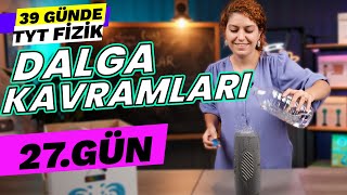 Dalgalar - Dalga kavramları- Dalga çeşitleri | 39 Günde TYT Fizik Kampı | 10. Sınıf | 27. gün