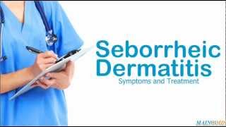 Seborrheic Dermatitis: Symptoms and Treatment