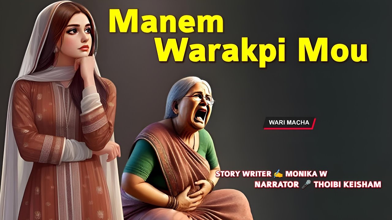 Manem Warakpi Mou || Manipuri Wari Macha || Record 🎤 Thoibi Keisham || Story ✍️ Monika W