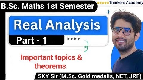 Real Analysis | Important Topics & Theorems (Part-1) | B.Sc. Part-1 Sem-1 |Thinkers Academy |Sky Sir