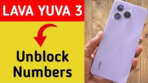 Lava Yuva 3 Blacklist me number kaise hataya, How to remove connect number from blocklist in Lava Yu