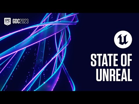 State of Unreal | GDC 2023 | Epic Games