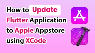How to Update Your Flutter App to Apple App Store with XCode