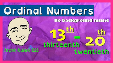 Ordinal Numbers - 13th to 20th with Words | Mark Kulek - ESL