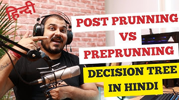 Part 2-Post Prunning And Pre Prunning In Decision Tree Classifier In Hindi| Krish Naik