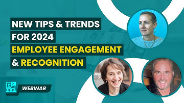 New Trends & Tips 2024: Employee Engagement & Recognition | Webinar
