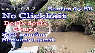 Terbaru detik detik gempa saat mancing hari Jumat 14 Januari 2022 di Banten || Mancing Mania