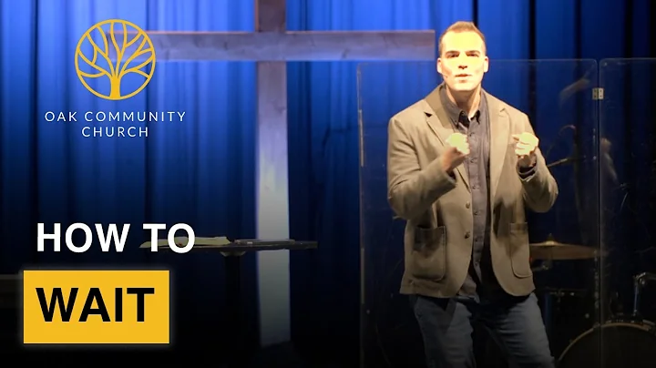 How To Wait • Oak Community Church