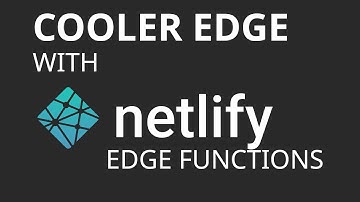 Netlify Edge Functions: Like Functions but Cooler