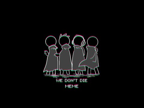 WE DON'T DIE meme 【MARIKINonline3】