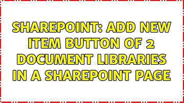 Sharepoint: add new item button of 2 document libraries in a sharepoint page
