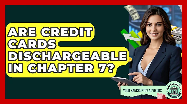 Are Credit Cards Dischargeable In Chapter 7? - Your Bankruptcy Advisors