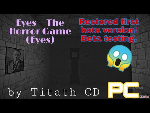 Eyes — The Horror Game (Eyes). Restored first beta version for PC by  @TitathGD ! Beta testing. 