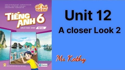Tiếng Anh lớp 6 ( sách mới ) Unit 12 A Closer Look 2