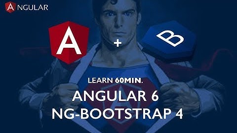 Angular 6 + Bootstrap 4 | 60.Min Crash Guide Course