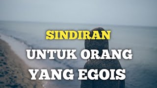 Kata kata sindiran untuk orang egois, halus tapi ngena